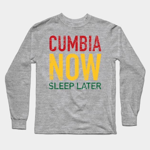 Cumbia now, sleep later - Grunge Reggae design Long Sleeve T-Shirt by verde